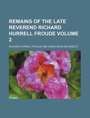 Book cover for Remains of the Late Reverend Richard Hurrell Froude Volume 2