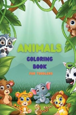 Cover of Animals Coloring Book for Toddlers