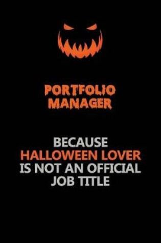 Cover of Portfolio Manager Because Halloween Lover Is Not An Official Job Title