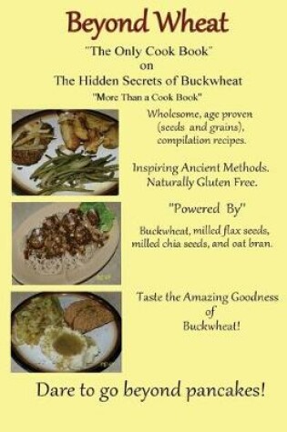 Cover of Beyond Wheat "The Only Cook Book" on the Hidden Secrets of Buckwheat