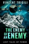 Book cover for The Lost Tales of Power Volume I - The Enemy of an Enemy