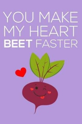 Cover of You Make My Heart Beet Faster