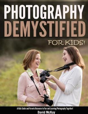 Cover of Photography Demystified - For Kids!