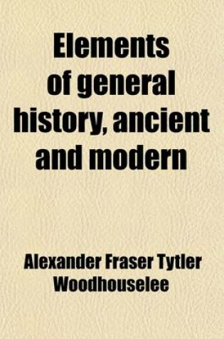 Cover of Elements of General History; Ancient and Modern, to Which Is Added, a Table of Chronology