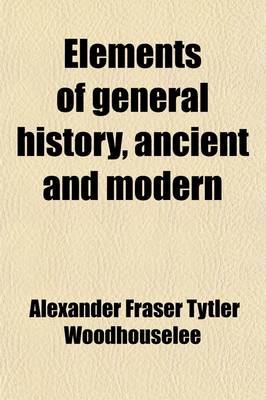 Book cover for Elements of General History; Ancient and Modern, to Which Is Added, a Table of Chronology