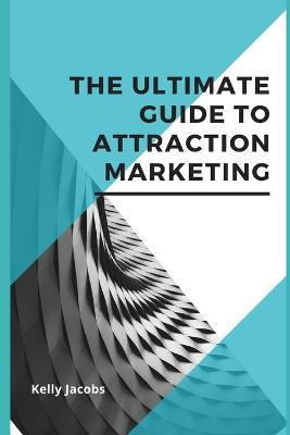 Book cover for The Ultimate Guide to Attraction Marketing