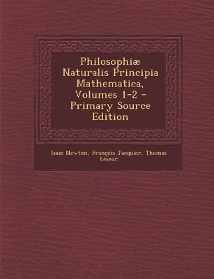 Book cover for Philosophiae Naturalis Principia Mathematica, Volumes 1-2