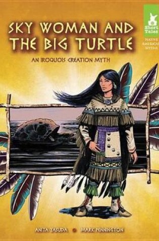 Cover of Sky Woman and the Big Turtle: An Iroquois Creation Myth