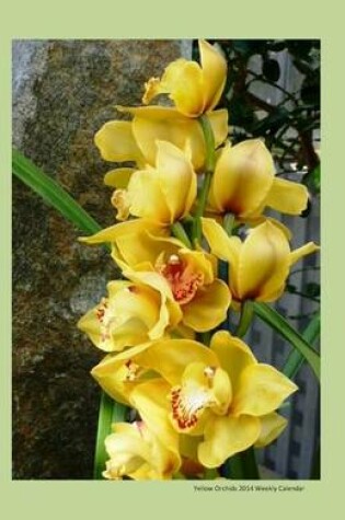 Cover of Yellow Orchids 2014 Weekly Calendar