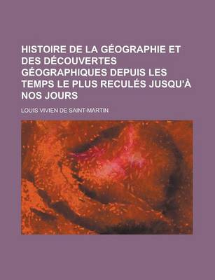 Book cover for Histoire de la Geographie Et Des Decouvertes Geographiques Depuis Les Temps Le Plus Recules Jusqu'a Nos Jours