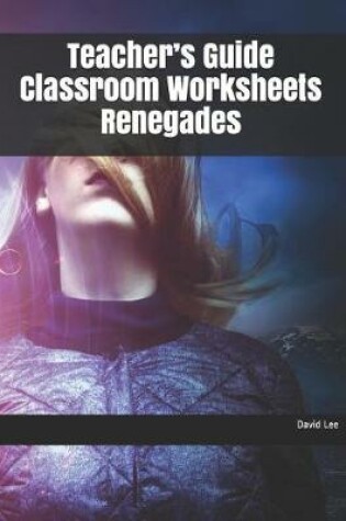 Cover of Teacher's Guide Classroom Worksheets Renegades