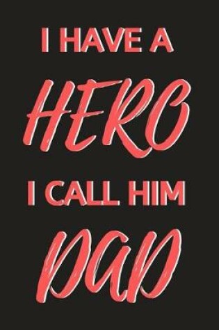 Cover of I Have A Hero I Call Him Dad