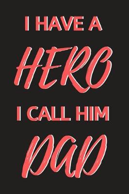 Book cover for I Have A Hero I Call Him Dad