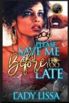 Book cover for Please Save Me Before It's Too Late