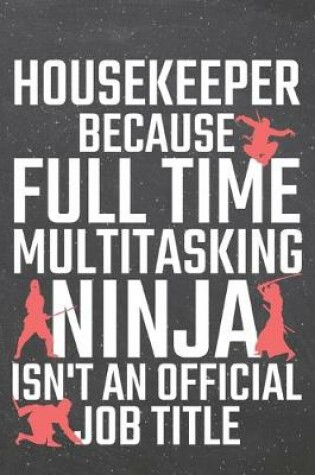 Cover of Housekeeper because Full Time Multitasking Ninja isn't an official Job Title