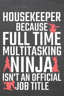 Book cover for Housekeeper because Full Time Multitasking Ninja isn't an official Job Title