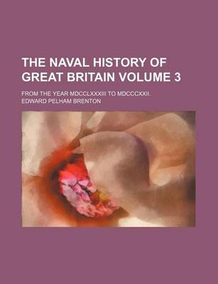 Book cover for The Naval History of Great Britain Volume 3; From the Year MDCCLXXXIII to MDCCCXXII.