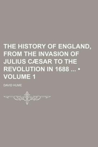 Cover of The History of England, from the Invasion of Julius Caesar to the Revolution in 1688 (Volume 1)