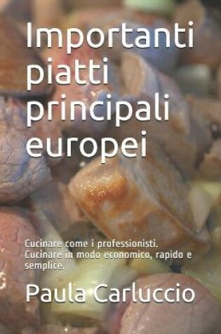 Cover of Importanti piatti principali europei