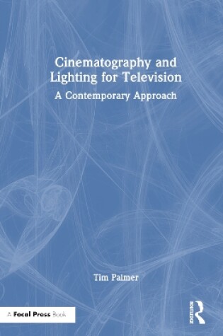 Cover of Cinematography and Lighting for Television