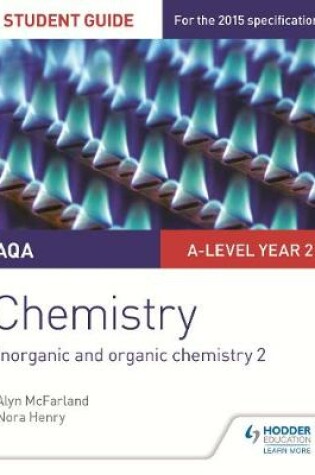 Cover of AQA A-level Year 2 Chemistry Student Guide: Inorganic and organic chemistry 2