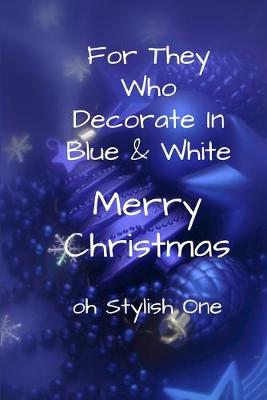 Book cover for For They Who Decorate In Blue & White