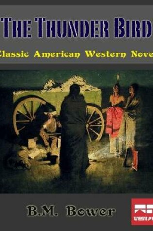 Cover of The Thunder Bird: Classic American Western Novel