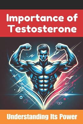 Book cover for The Importance of Testosterone