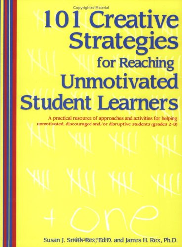 Book cover for 101 Creative Strategies for Reaching Unmotivated Student Learners