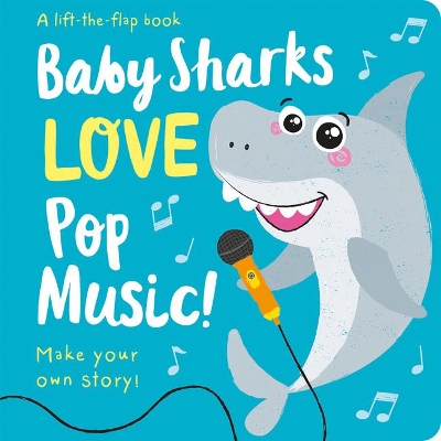 Book cover for Baby Sharks LOVE Pop Music! - Lift the Flap