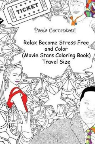 Cover of Relax Become Stress Free and Color (Movie Stars Coloring Book) Travel Size