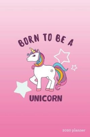 Cover of Born to be a Unicorn 2020 Planner