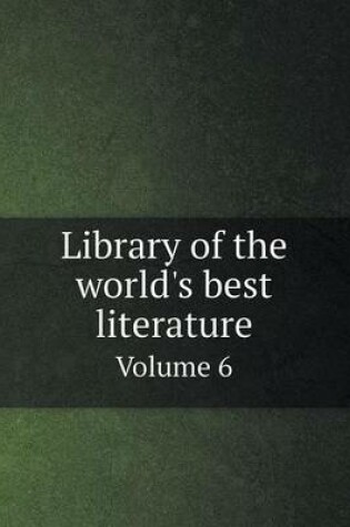 Cover of Library of the world's best literature Volume 6