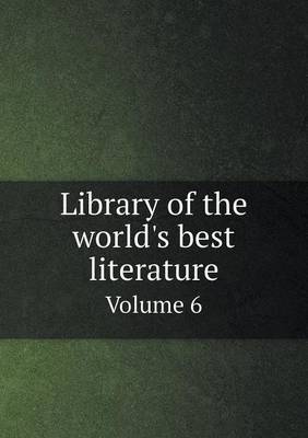 Book cover for Library of the world's best literature Volume 6