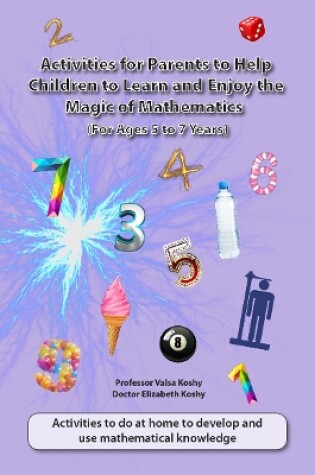 Cover of The Activites for Parents to Help Children to Learn and Enjoy the Magic of Mathematics For 5  to 7 Years