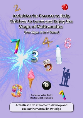 Book cover for The Activites for Parents to Help Children to Learn and Enjoy the Magic of Mathematics For 5  to 7 Years