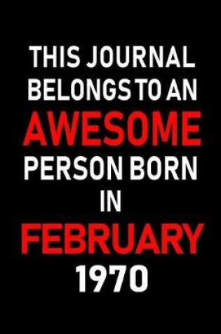 Cover of This Journal Belongs to an Awesome Person Born in February 1970