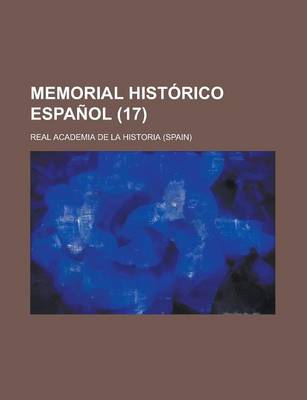 Book cover for Memorial Historico Espanol (17); Coleccion de Documentos, Opusculos y Antiguedades Que Publica La Real Academia de La Historia