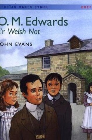 Cover of Storïau Hanes Cymru: O.M. Edwards a'r Welsh Not (Llyfr Mawr)