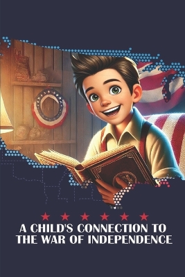 Cover of A Child's Connection to the War of Independence