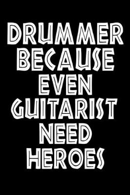 Book cover for Drummer Because Even Guitarist Need Heroes