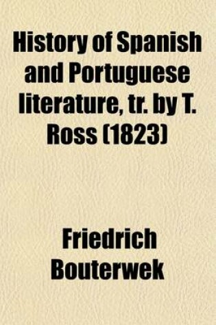 Cover of History of Spanish and Portuguese Literature, Tr. by T. Ross