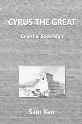 Cover of Cyrus the Great - Celestial Sovereign