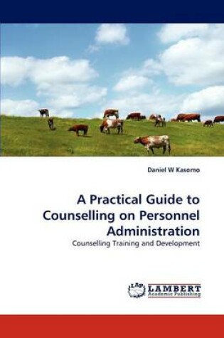 Cover of A Practical Guide to Counselling on Personnel Administration