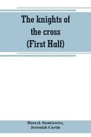 Cover of The knights of the cross (First Half)