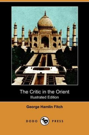 Cover of The Critic in the Orient (Illustrated Edition) (Dodo Press)