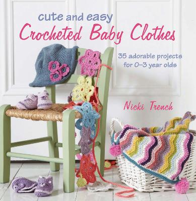 Book cover for Cute and Easy Crocheted Baby Clothes