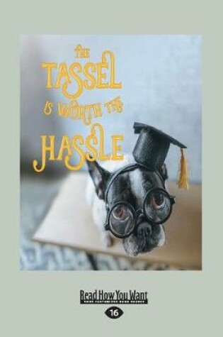 Cover of The Tassel Is Worth the Hassle