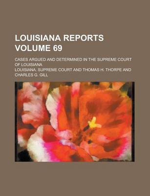 Book cover for Louisiana Reports; Cases Argued and Determined in the Supreme Court of Louisiana Volume 69