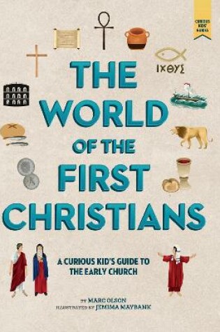 Cover of The World of the First Christians: A Curious Kid's Guide to the Early Church